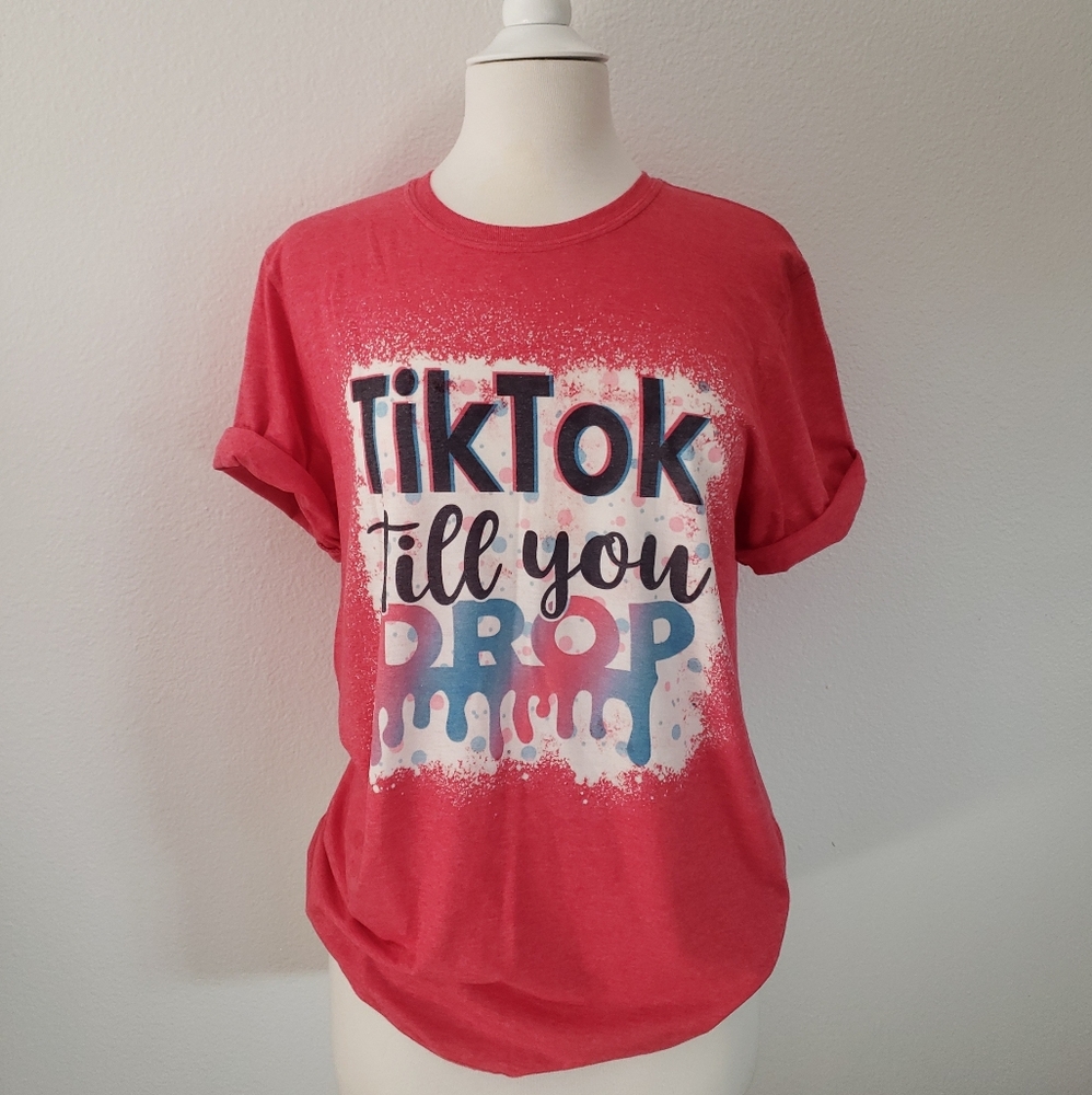 Tiktok till you drop hot pink tee